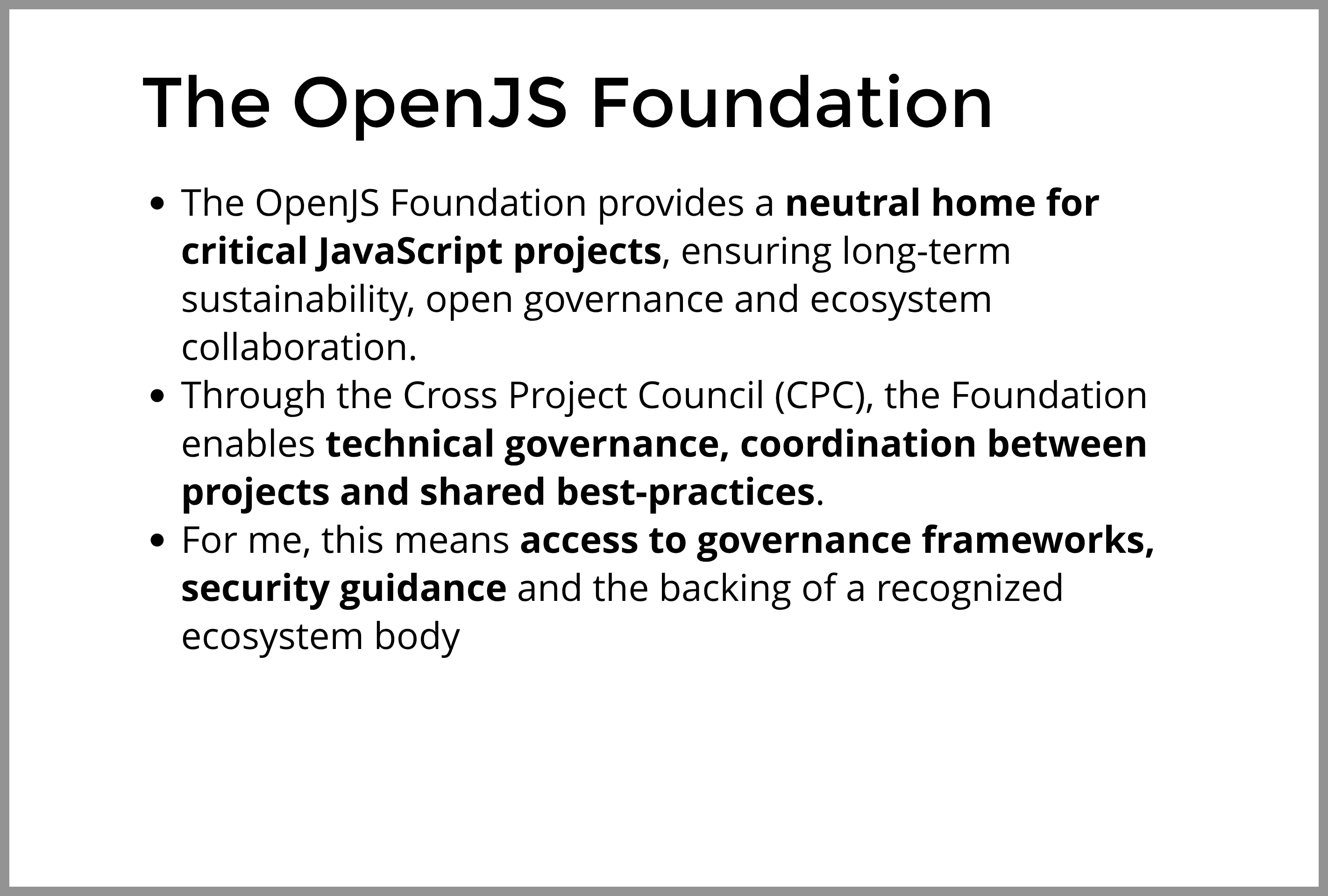 Slide titulada “The OpenJS Foundation” explicando su papel como hogar neutral para proyectos críticos de JavaScript, facilitando gobernanza técnica interproyecto a través del CPC y soporte en gobernanza y seguridad.